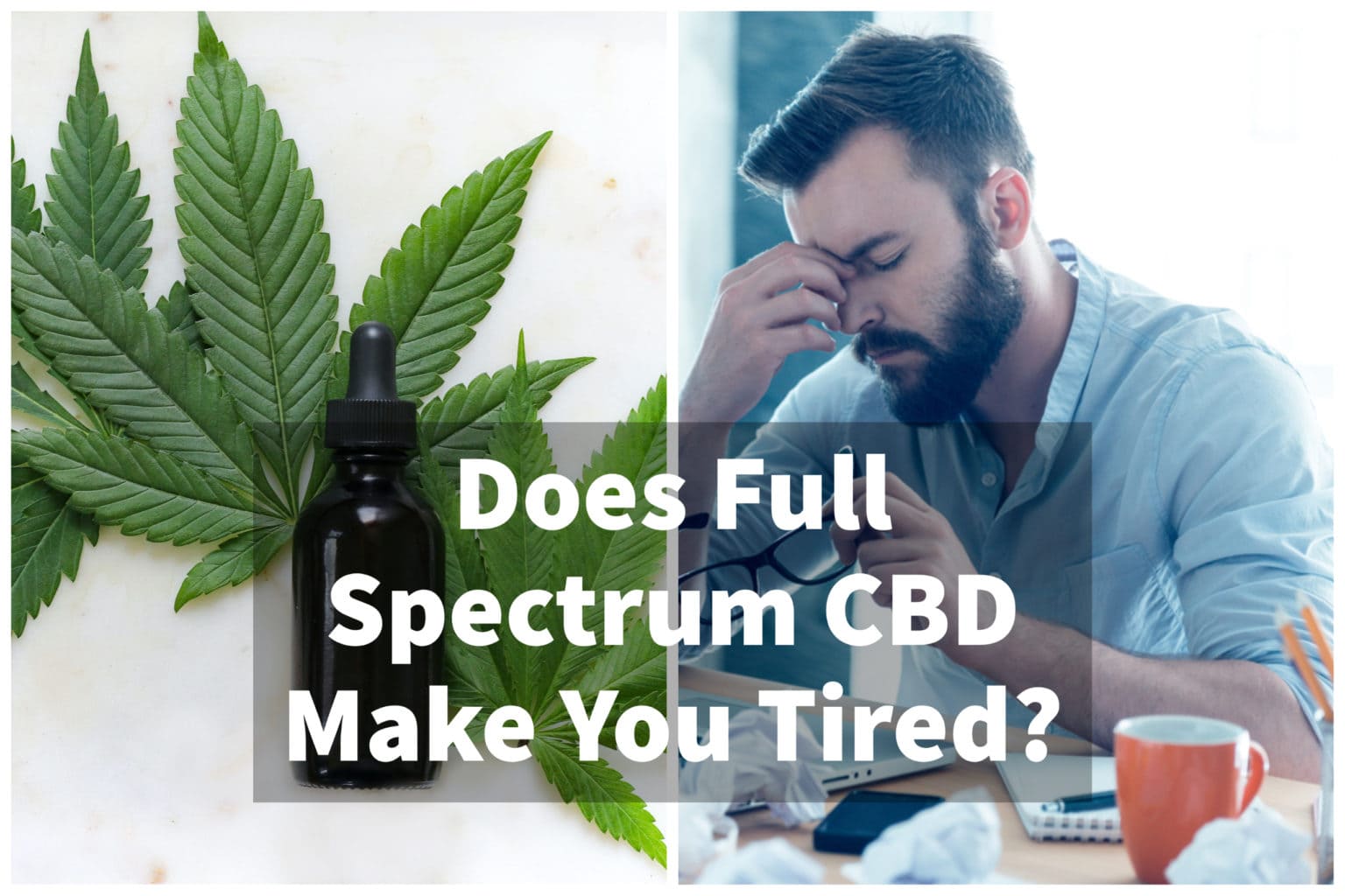 Does Full Spectrum CBD Make You Tired? - CBDThinker